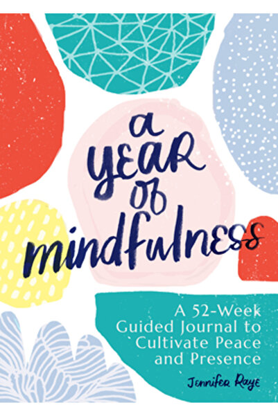 Rockridge Pr A Year of Mindfulness: A 52-Week Guided Journal to Cultivate Pea...