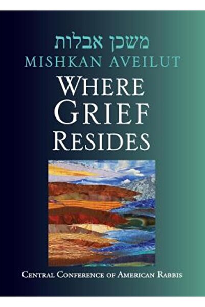 Central Conference Of Amer Rab Mishkan Aveilut: Unde sălășluiește durerea