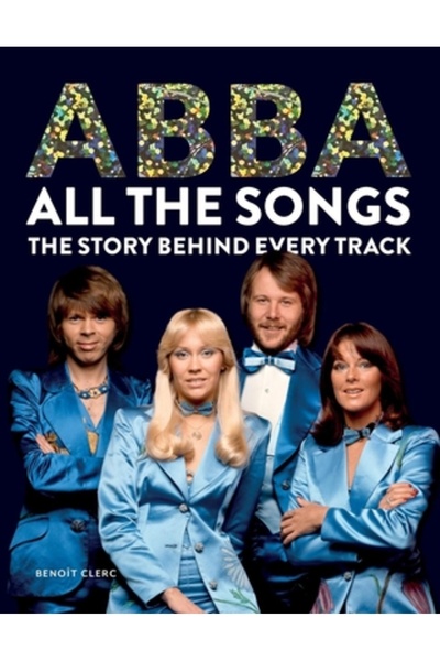 Cassell Academic Toate melodiile Abba: Povestea din spatele fiecărei piese