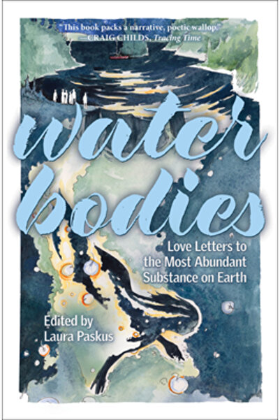 Torrey House Pr Corpuri de apă: Scrisori de dragoste către cea mai abundentă ...