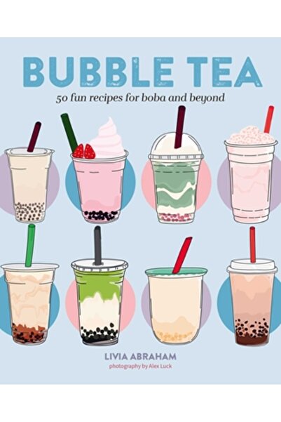 Ryland Peters & Small Inc Ceai cu bule: 50 de rețete distractive pentru Boba ...