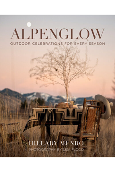 Gibbs Smith Pub Alpenglow: Sărbători în aer liber pentru fiecare anotimp