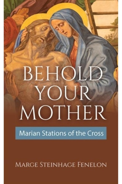 Our Sunday Visitor Iată-o pe Maica Voastră: Drumul Crucii Mariane