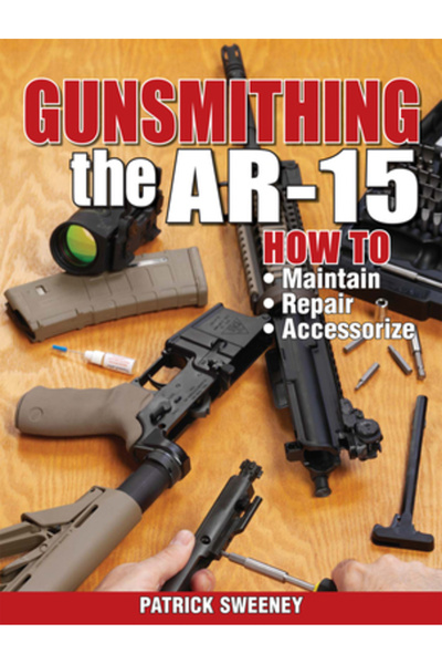 Gun Digest Books Armurierii AR-15: Cum să îl întreții, să îl repari și să îl ...