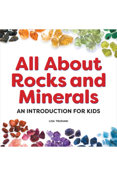 Rockridge Pr Totul despre roci și minerale: O introducere pentru copii