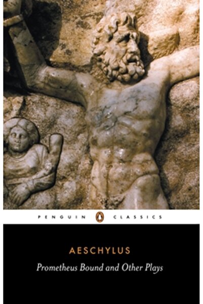Penguin Books Prometeu legat și alte piese: Prometeu legat, Rugătorii, Șapte ...