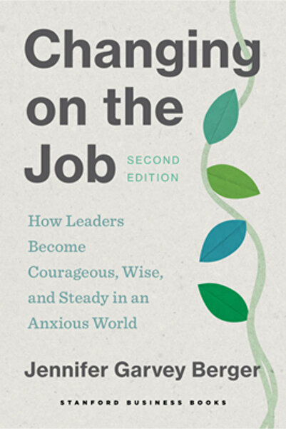Stanford Business Books Changing on the Job, Second Edition: How Leaders Beco...