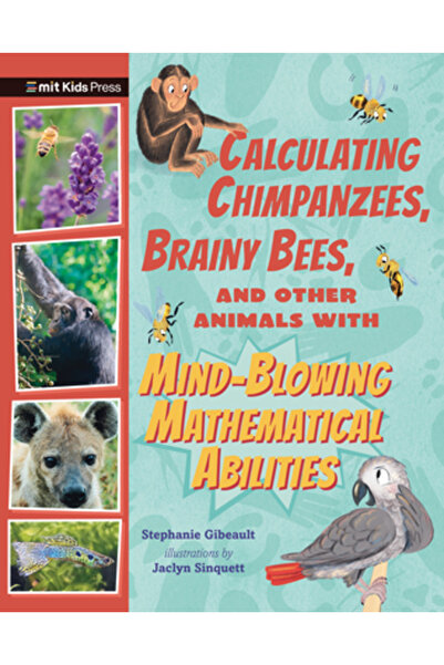 Mit Kids Pr Calculating Chimpanzees, Brainy Bees, and Other Animals with Mind-Blowing Mathematical Abilities