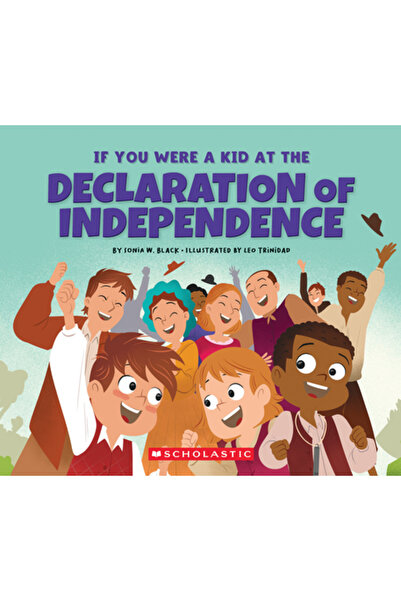 Childrens Pr Dacă ai fi fost copil la Declarația de Independență (1776)