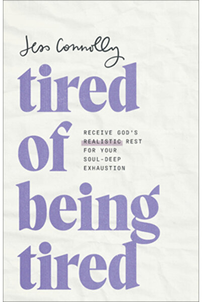 Baker Books Tired of Being Tired: Receive God's Realistic Rest for Your Soul-...