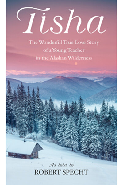 Bantam Books Tisha: Povestea unei tinere profesoare în sălbăticia din Alaska
