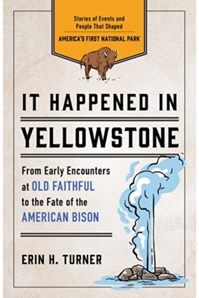 Globe Pequot Pr S-a întâmplat în Yellowstone: Povești despre evenimente și oa...