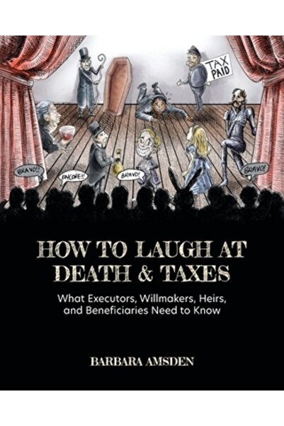 Friesenpr Cum să râzi de moarte și de taxe: Ce trebuie să știe executorii tes...