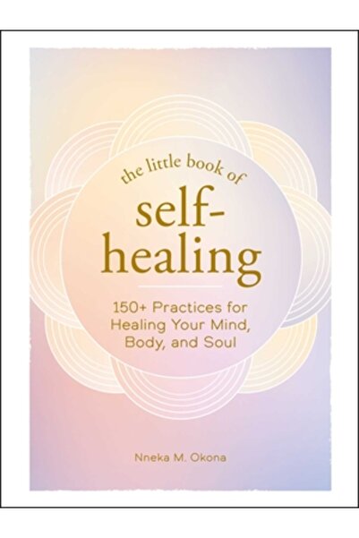 Adams Media Mica carte a autovindecării: 200 de practici pentru vindecarea minții, corpului și sufletului