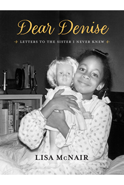 Univ Of Alabama Pr Dragă Denise: Scrisori către sora pe care n-am cunoscut-o ...