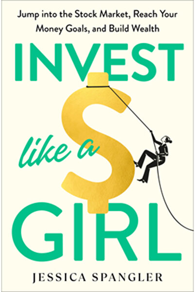 Rodale Books Investește ca o fată: Intră pe piața bursieră, atinge-ți obiecti...