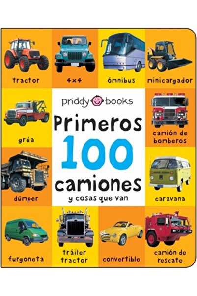 Priddy Books First 100 Padded: Primeros 100 Camiones Y Cosas Que Van