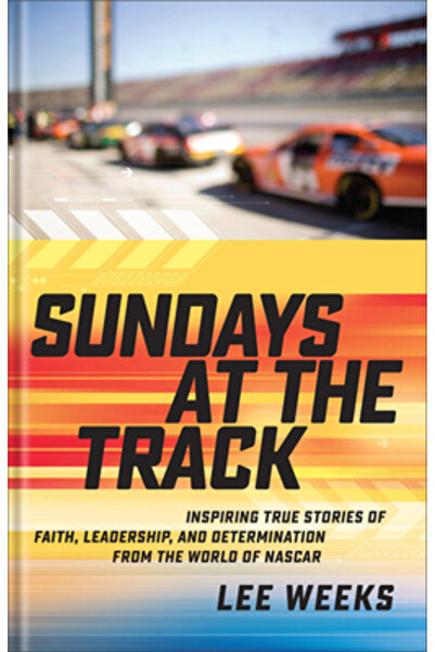 Revel Fleming H Sundays at the Track: Inspiring True Stories of Faith, Leadership, and Determination from the World
