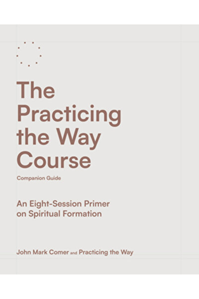 Waterbrook Pr Ghidul însoțitor al cursului Practicarea Calea: Un ghid introdu...