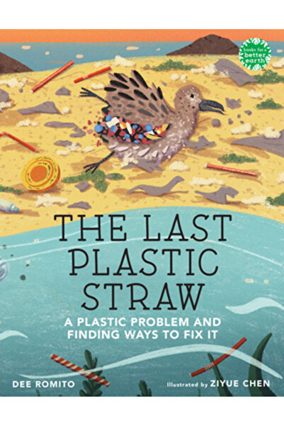 Holiday House Inc The Last Plastic Straw: A Plastic Problem and Finding Ways to Fix It