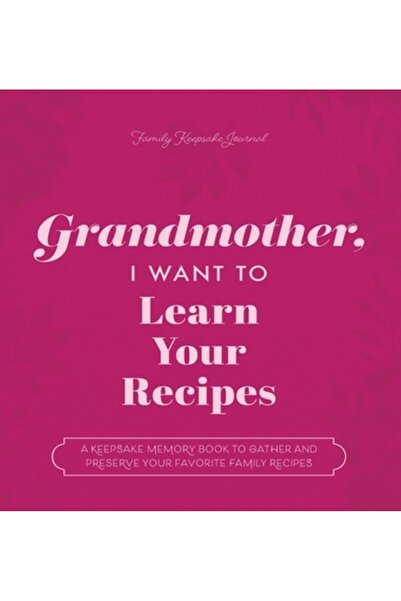 INDEPENDENT CAT Bunico, vreau să învăț rețetele tale: O carte cu amintiri pen...