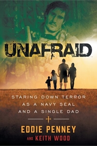 INDEPENDENT CAT Unafraid: Staring Down Terror as a Navy SEAL and Single Dad