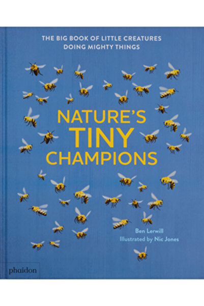 Phaidon Pr Inc Micii campioni ai naturii: Marea carte a micilor creaturi care...