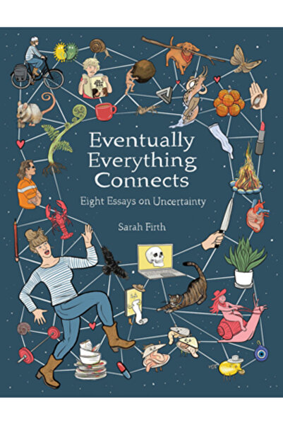 Graphic Mundi Totul se conectează în cele din urmă: Opt eseuri despre incerti...