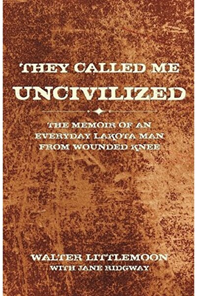 Iuniverse Star M-au numit necivilizat: Memoriile unui om lakota obișnuit din ...