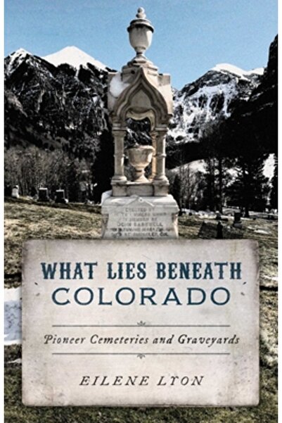 Two Dot Books Ce se află dedesubt: Cimitirele și mormintele pionierilor din C...