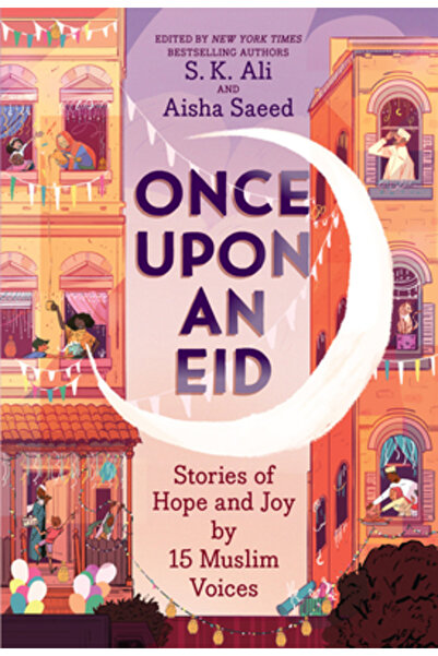Amulet Books Once Upon an Eid: Stories of Hope and Joy by 15 Muslim Voices