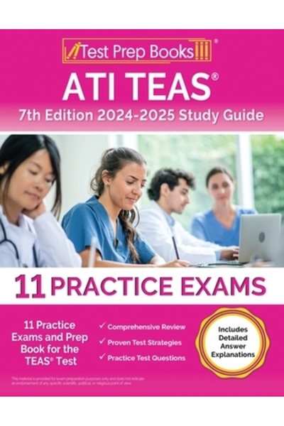 Test Prep Books ATI TEAS 7th Edition 2024-2025 Study Guide: 11 Practice Exams and Prep Book for the TEAS Test [Inclu