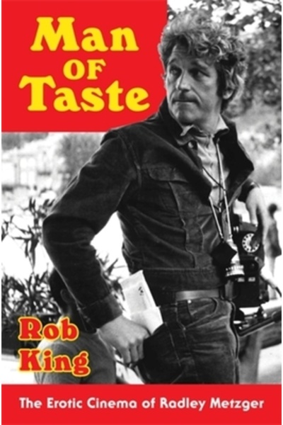 Columbia Univ Pr Omul gustului: Cinematografia erotică a lui Radley Metzger