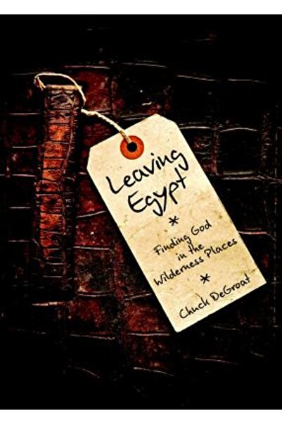 BIBLIOBAZAAR Părăsirea Egiptului: Găsirea lui Dumnezeu în locurile sălbatice