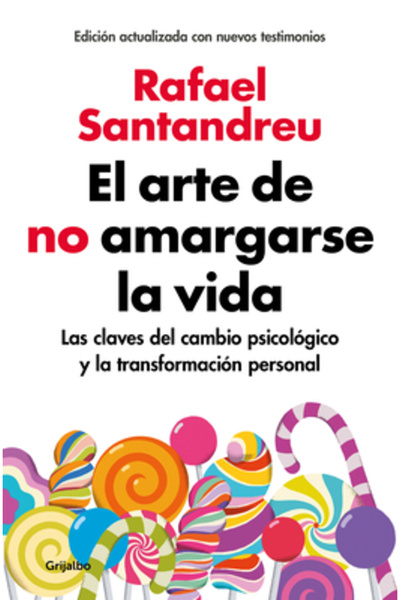 Grijalbo El Arte de No Amargarse La Vida / The Art of Not Be Resentful