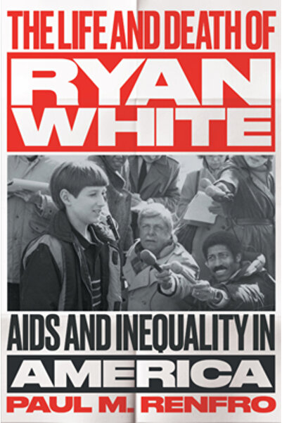 Univ Of North Carolina Pr Viața și moartea lui Ryan White: SIDA și inegalitat...