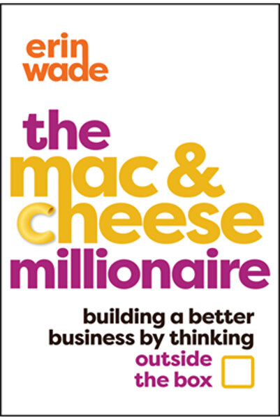 Wiley Milionarul cu macaroane cu brânză: Construirea unei afaceri mai bune gâ...