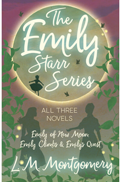 Read Books Seria Emily Starr; Toate cele trei romane - Emily din Lună Nouă, E...