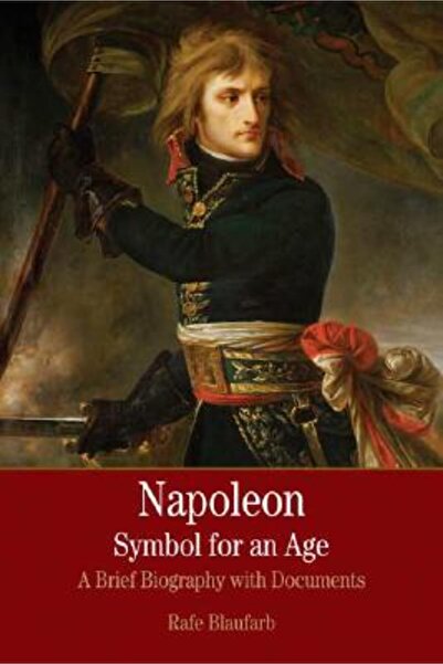 Bedford Books Napoleon: Un simbol pentru o epocă: O scurtă istorie cu documente