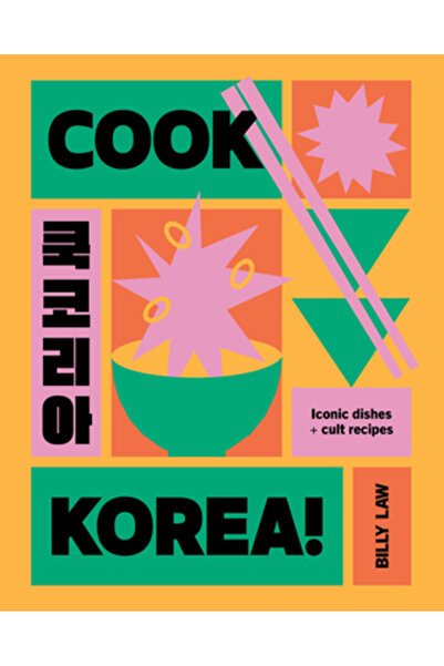 Smith Street Books Gătește Coreea!: Mâncăruri emblematice și rețete culte