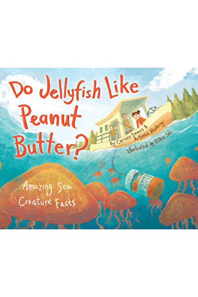 Persnickety Pr Do Jellyfish Like Peanut Butter?: Amazing Sea Creature Facts