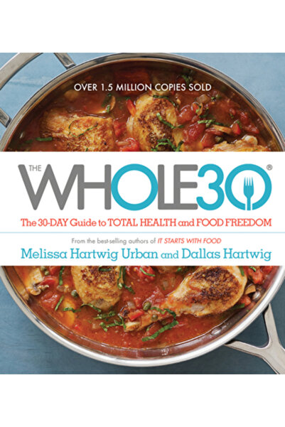 Houghton Mifflin Whole30: Ghidul de 30 de zile către sănătate totală și liber...