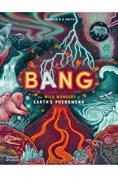 Thames & Hudson Bang: Minunile sălbatice ale fenomenelor Pământului