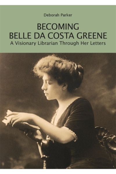 Harvard Univ Pr Devenind Belle Da Costa Greene: O bibliotecară vizionară prin...