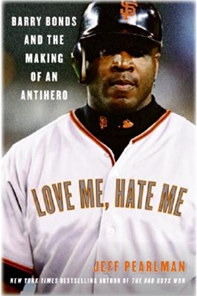 Harper Collins Iubește-mă, urăște-mă: Barry Bonds și crearea unui antierou