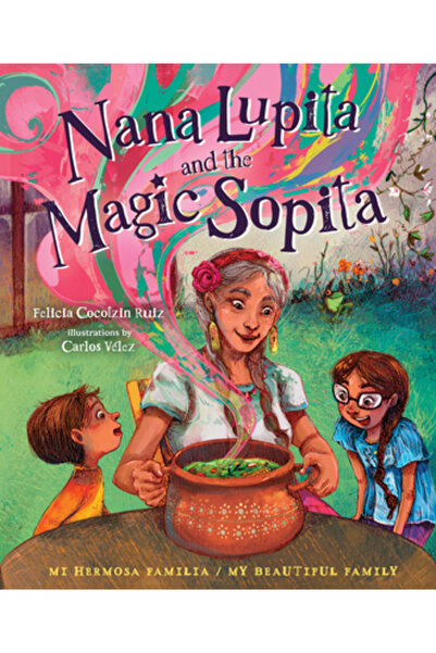 Gibbs Smith Pub Nana Lupita și Sopita Magică