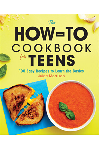 Rockridge Pr Cartea de bucate instructivă pentru adolescenți: 100 de rețete ușoare pentru a învăța elementele de bază