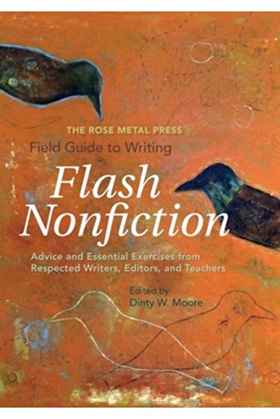 Rose Metal Pr Ghidul Rose Metal Press pentru scrierea de non-ficțiune flash: ...