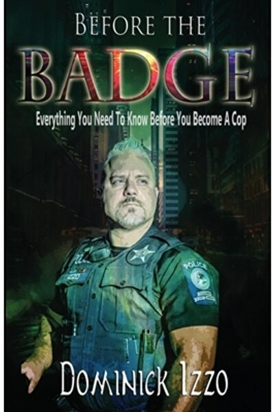 Words Matter Pub Before the Badge: Everything You Need to Know Before You Bec...