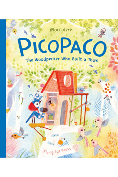Nobrow Pr Picopaco: Ciocănitoarea care a construit un oraș